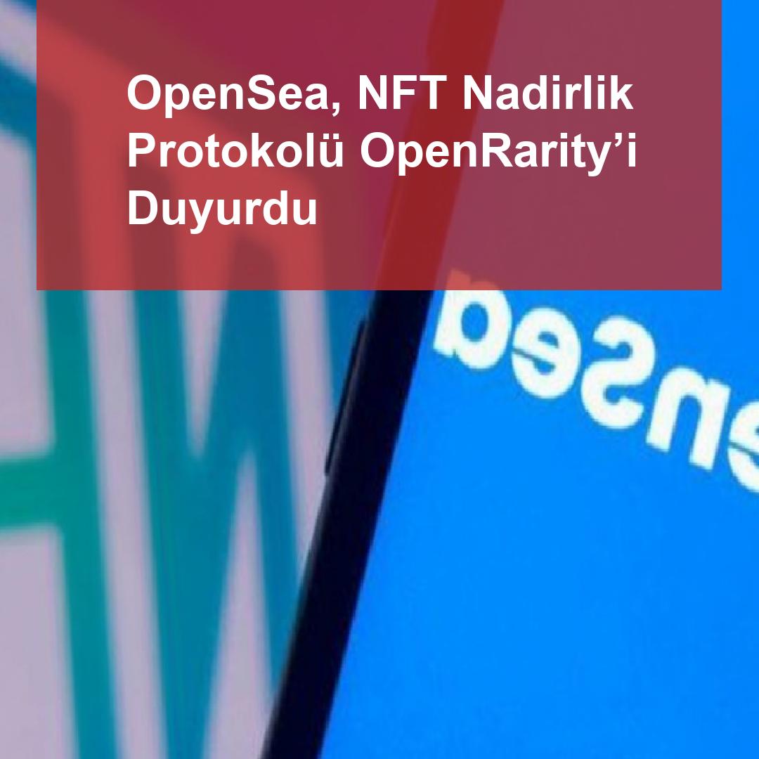 OpenSea, NFT Nadirlik Protokolü OpenRarity’i Duyurdu